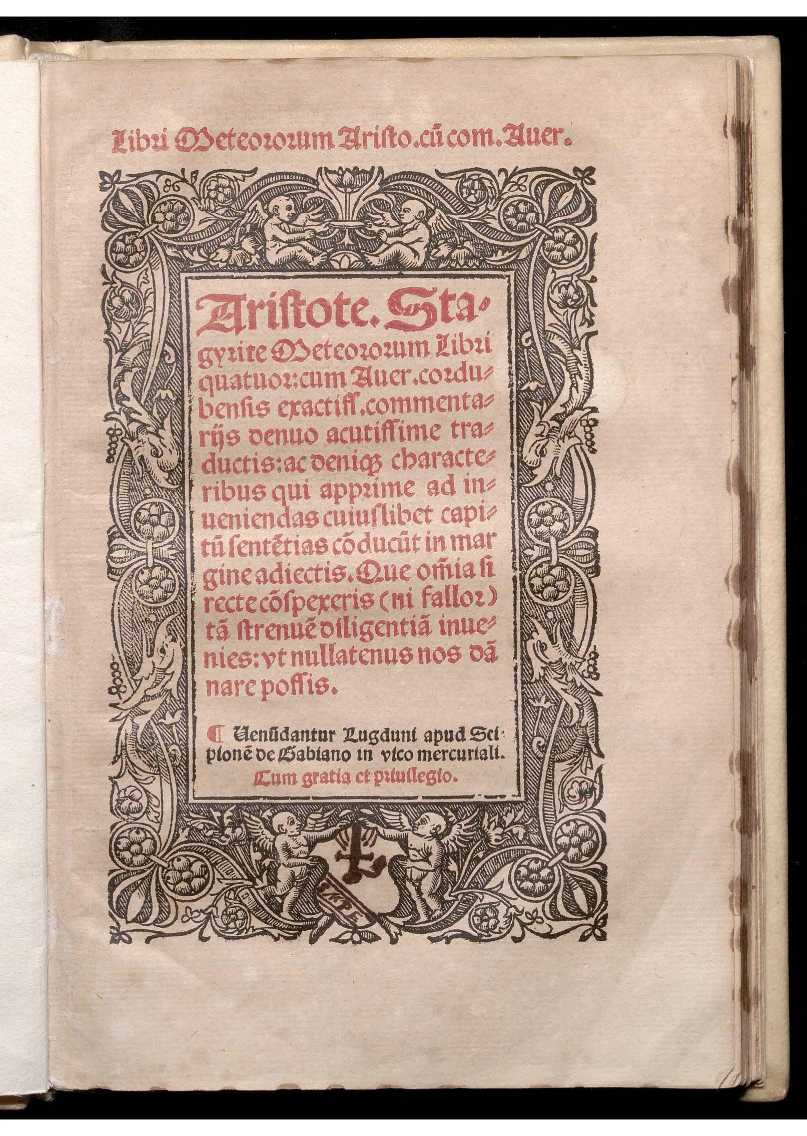 *Libri Meteororum Aristo. cum com. Auer. Aristote. Stagyrite Meteororum libri quatuor: cum Auer. cor. - Venundantur Lugduni : apud Scipionem de Gabiano in vico mercuriali ( Lugduni impressum : per ...