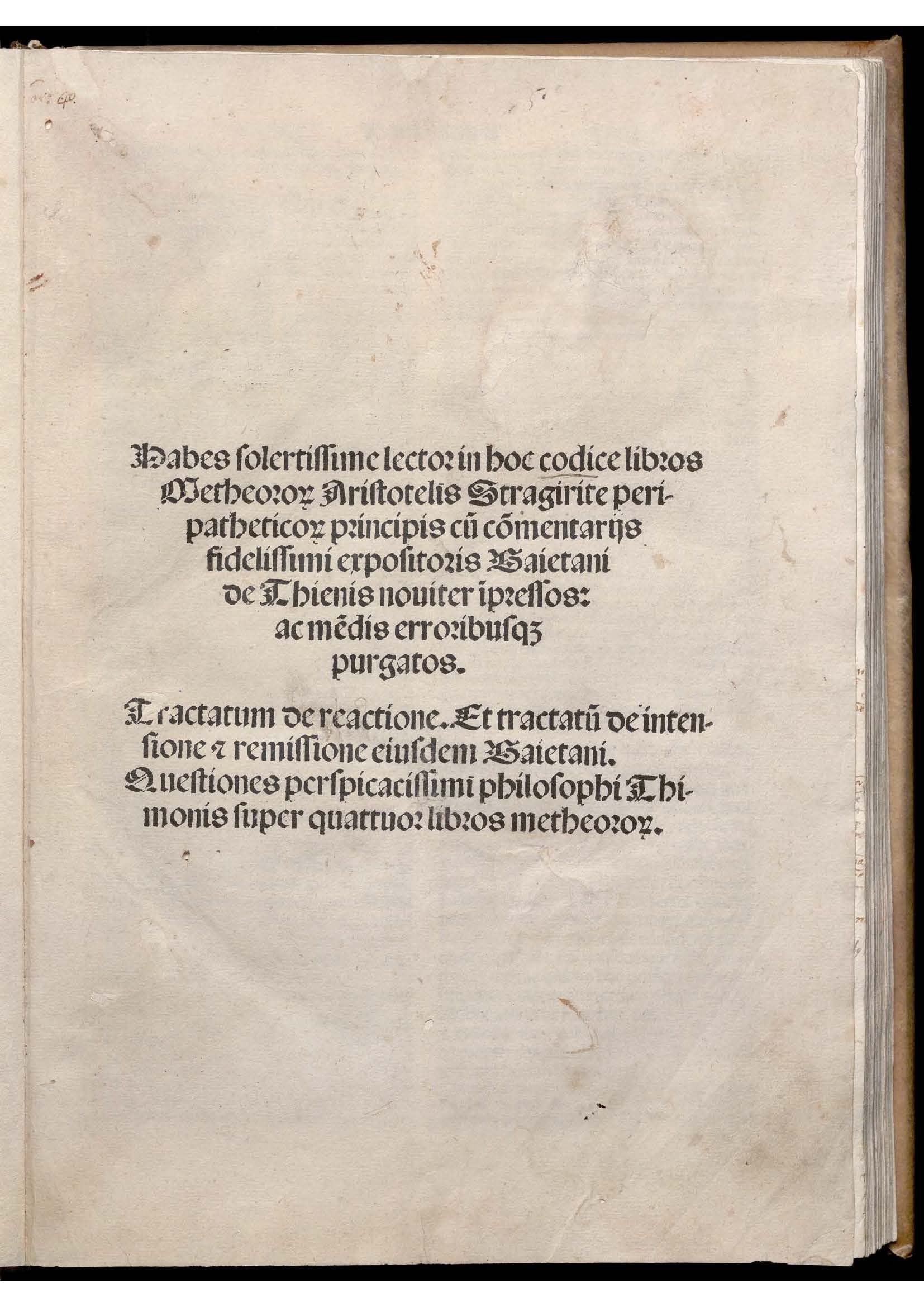 *Habes solertissime lector in hoc codice libros Metheororum Aristotelis Stragirite peripatheticorum. - (Venetijs : mandato & expensis heredum nobilis viri domini Octauiani Scoti ciuis ac patrij Modoetie